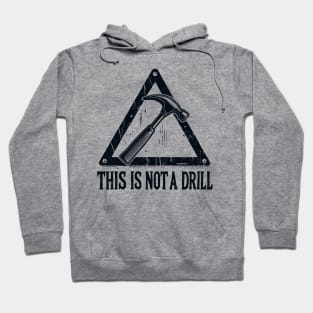 Hammer, Not A Drill Hoodie